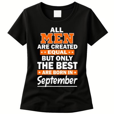 All Men Are Created Equal The Best Are Born In September Womens T-Shirt