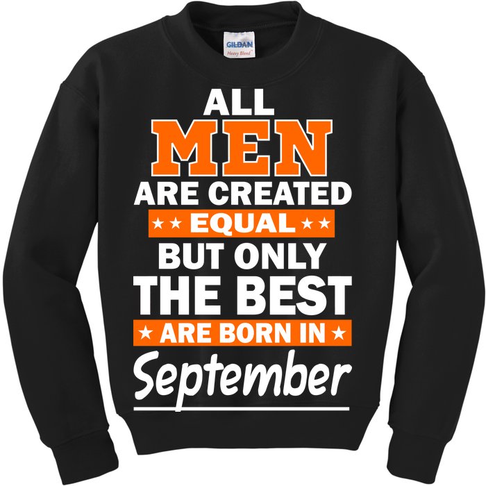 All Men Are Created Equal The Best Are Born In September Kids Sweatshirt