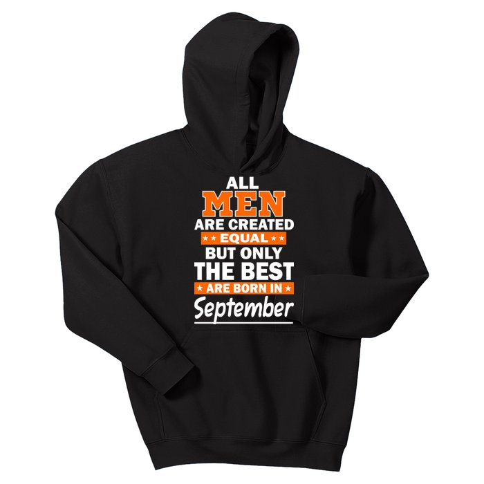 All Men Are Created Equal The Best Are Born In September Kids Hoodie