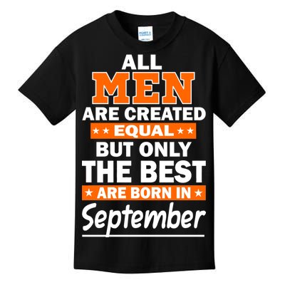 All Men Are Created Equal The Best Are Born In September Kids T-Shirt