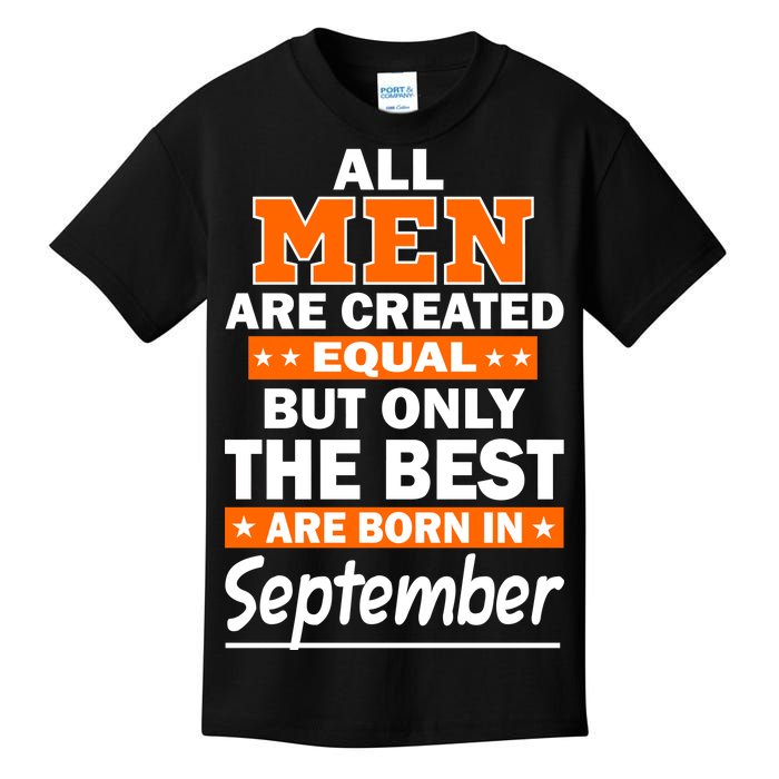 All Men Are Created Equal The Best Are Born In September Kids T-Shirt