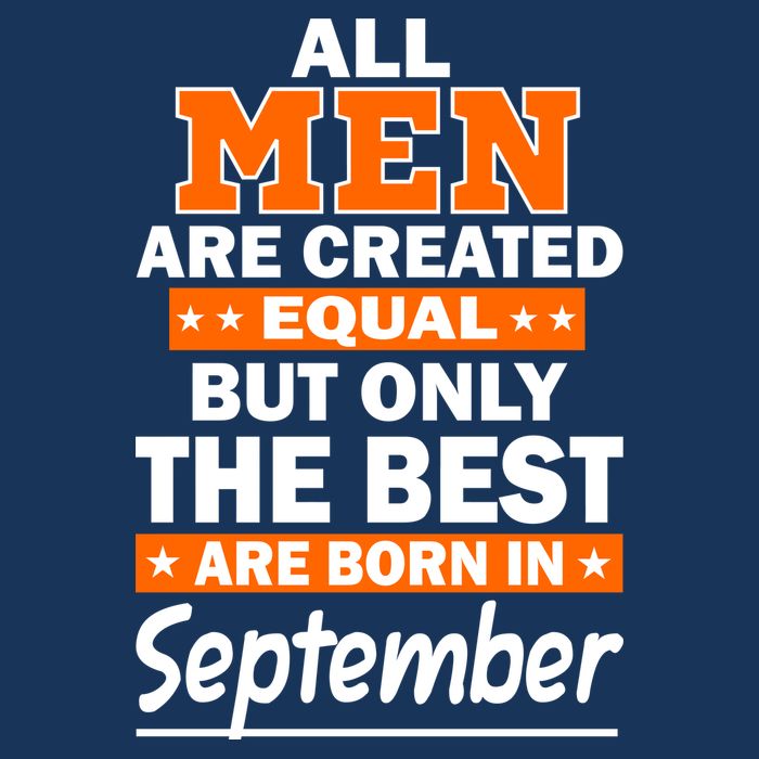All Men Are Created Equal The Best Are Born In September Infant Baby Jersey Bodysuit