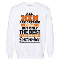 All Men Are Created Equal The Best Are Born In September Garment-Dyed Sweatshirt