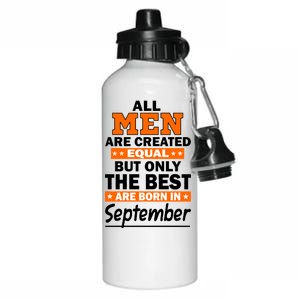 All Men Are Created Equal The Best Are Born In September Aluminum Water Bottle 