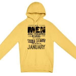 All Men Are Created Equally The Best Are Born In January Premium Pullover Hoodie