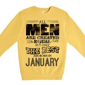 All Men Are Created Equally The Best Are Born In January Premium Crewneck Sweatshirt