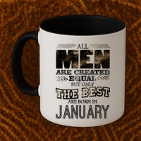 All Men Are Created Equally The Best Are Born In January Mug