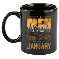 All Men Are Created Equally The Best Are Born In January 11oz C Handle Ceramic Mug