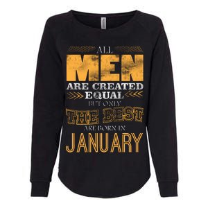 All Men Are Created Equally The Best Are Born In January Womens California Wash Sweatshirt