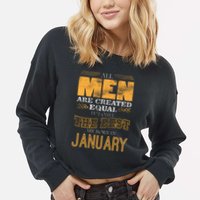 All Men Are Created Equally The Best Are Born In January Cropped Pullover Crew