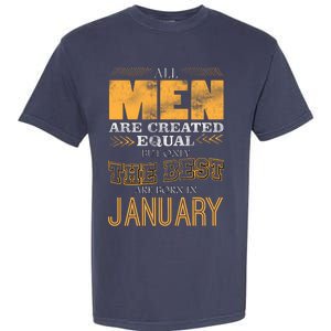 All Men Are Created Equally The Best Are Born In January Garment-Dyed Heavyweight T-Shirt