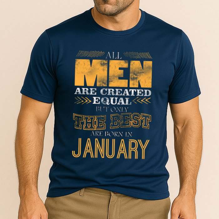 All Men Are Created Equally The Best Are Born In January Performance Shirt