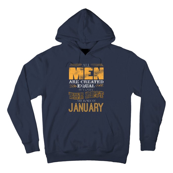 All Men Are Created Equally The Best Are Born In January Hoodie