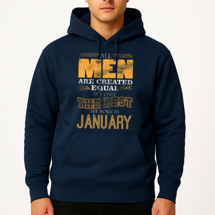 All Men Are Created Equally The Best Are Born In January Hoodie
