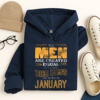 All Men Are Created Equally The Best Are Born In January Hoodie