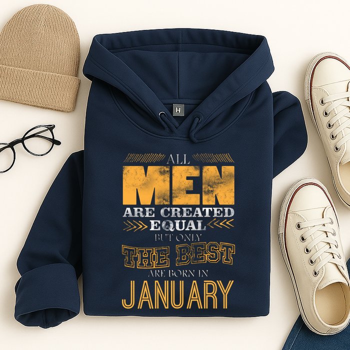 All Men Are Created Equally The Best Are Born In January Hoodie