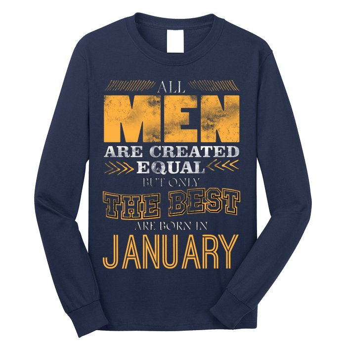 All Men Are Created Equally The Best Are Born In January Long Sleeve Shirt