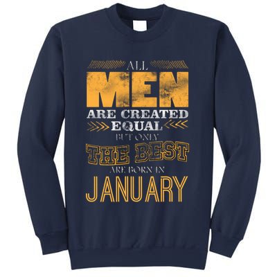 All Men Are Created Equally The Best Are Born In January Sweatshirt