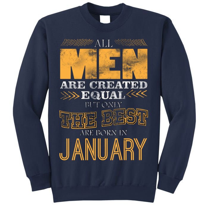 All Men Are Created Equally The Best Are Born In January Sweatshirt