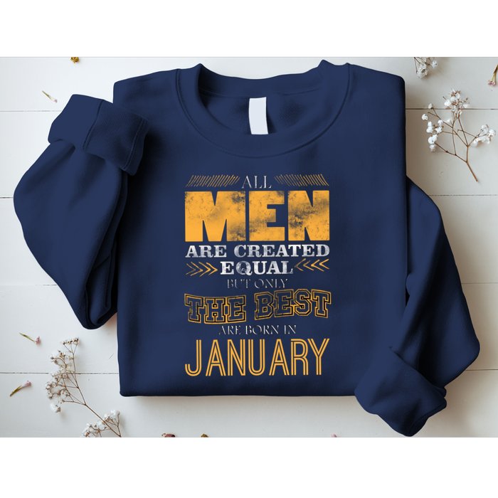 All Men Are Created Equally The Best Are Born In January Sweatshirt