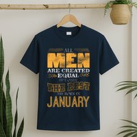 All Men Are Created Equally The Best Are Born In January T-Shirt