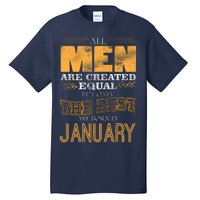 All Men Are Created Equally The Best Are Born In January Tall T-Shirt