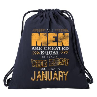 All Men Are Created Equally The Best Are Born In January Drawstring Bag