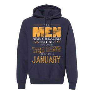 All Men Are Created Equally The Best Are Born In January Premium Hoodie