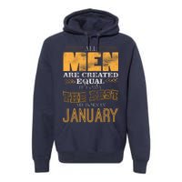 All Men Are Created Equally The Best Are Born In January Premium Hoodie