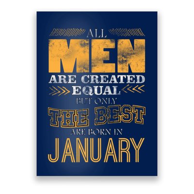 All Men Are Created Equally The Best Are Born In January Poster