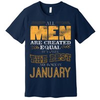 All Men Are Created Equally The Best Are Born In January Premium T-Shirt