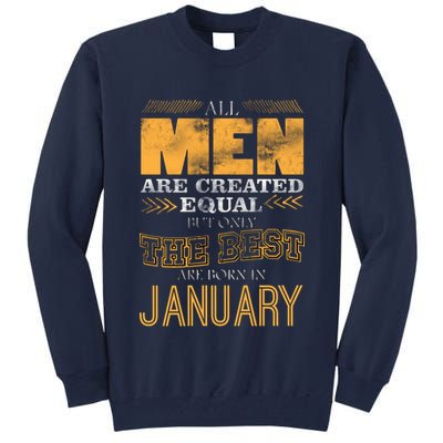 All Men Are Created Equally The Best Are Born In January Tall Sweatshirt