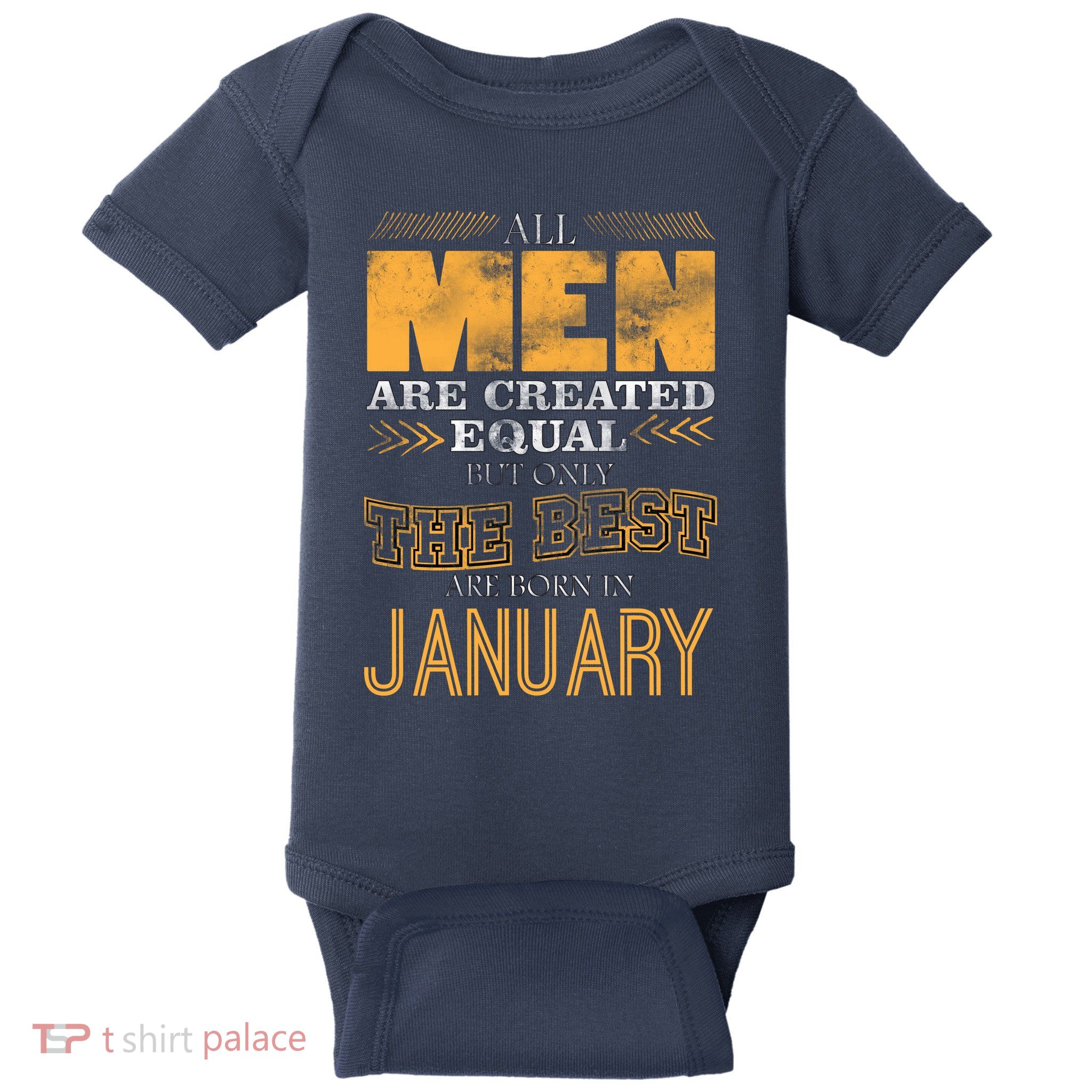 All Men Are Created Equally The Best Are Born In January Baby Bodysuit