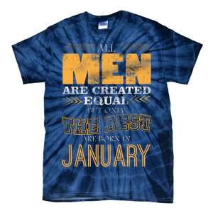 All Men Are Created Equally The Best Are Born In January Tie-Dye T-Shirt