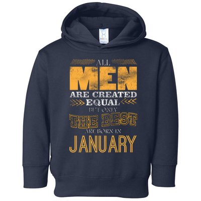 All Men Are Created Equally The Best Are Born In January Toddler Hoodie