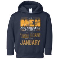 All Men Are Created Equally The Best Are Born In January Toddler Hoodie