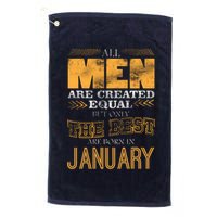 All Men Are Created Equally The Best Are Born In January Golf Towel