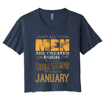 All Men Are Created Equally The Best Are Born In January Crop Top