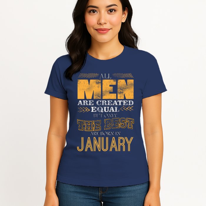 All Men Are Created Equally The Best Are Born In January Womens T-Shirt