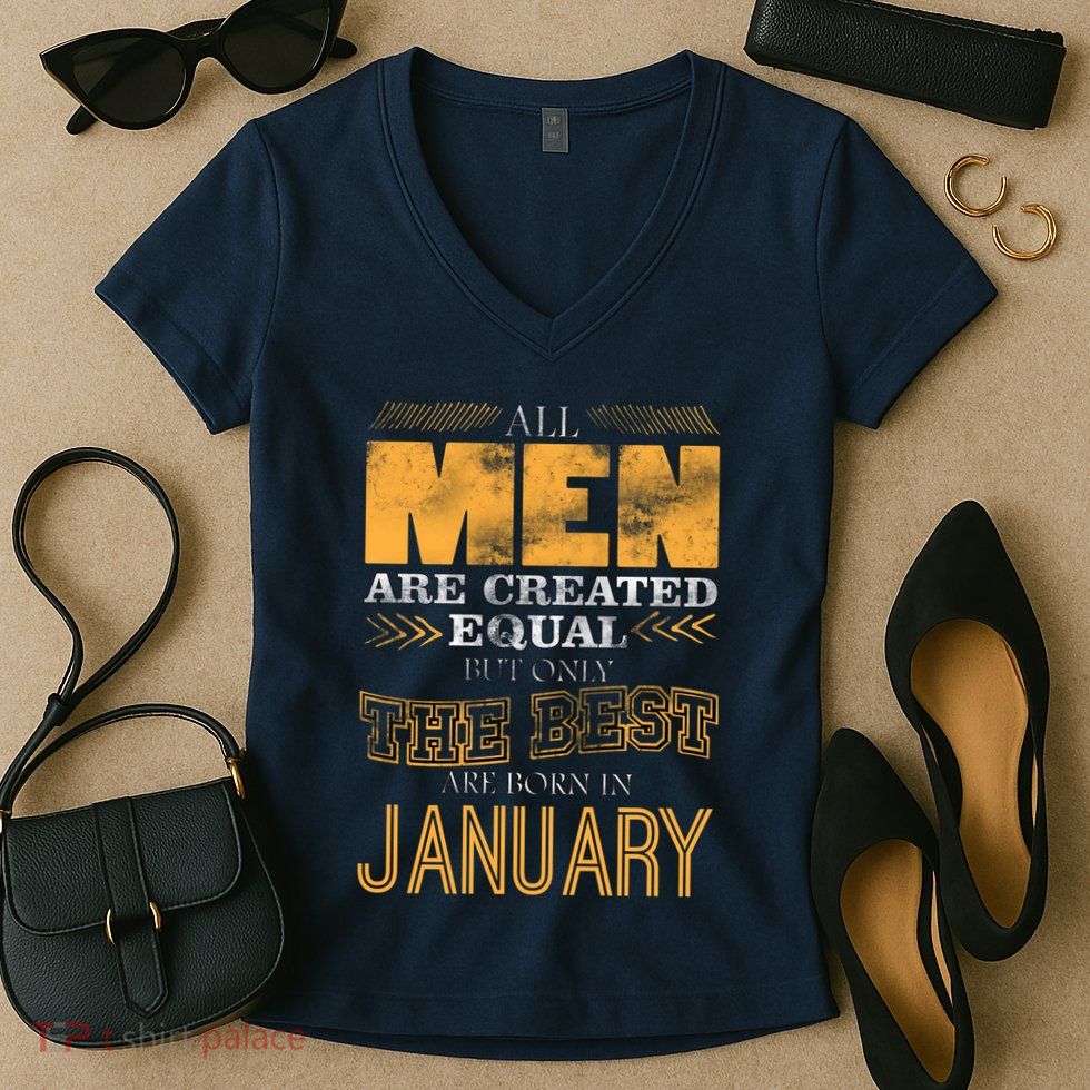 All Men Are Created Equally The Best Are Born In January Women's V-Neck T-Shirt