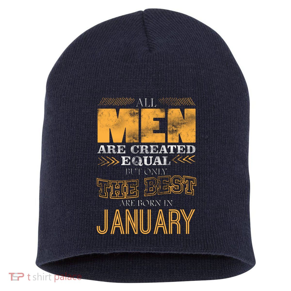 All Men Are Created Equally The Best Are Born In January Short Acrylic Beanie