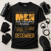 All Men Created Equally The Best Are Born In December Performance Shirt