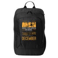 All Men Created Equally The Best Are Born In December City Backpack