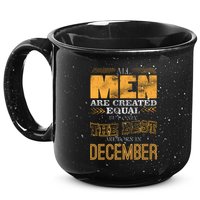 All Men Created Equally The Best Are Born In December 15oz Campfire Ceramic Mug
