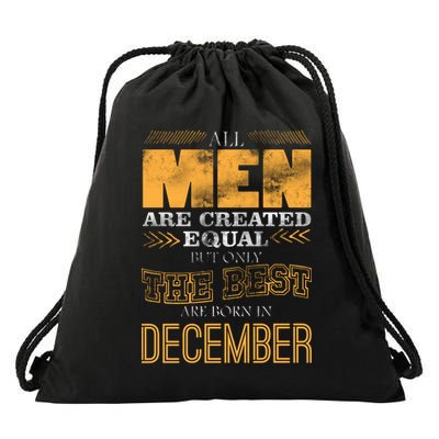All Men Created Equally The Best Are Born In December Drawstring Bag