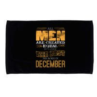 All Men Created Equally The Best Are Born In December Microfiber Hand Towel