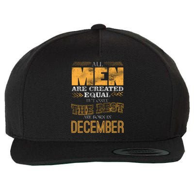 All Men Created Equally The Best Are Born In December Wool Snapback Cap