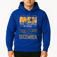All Men Created Equally The Best Are Born In December Hoodie