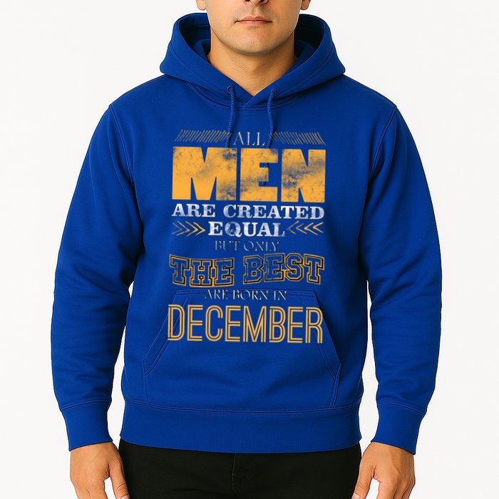 All Men Created Equally The Best Are Born In December Hoodie