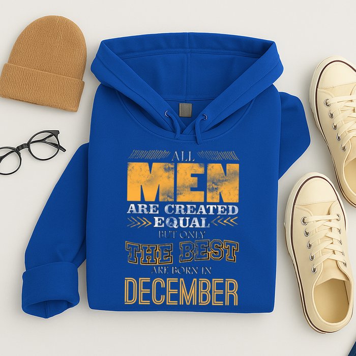 All Men Created Equally The Best Are Born In December Hoodie